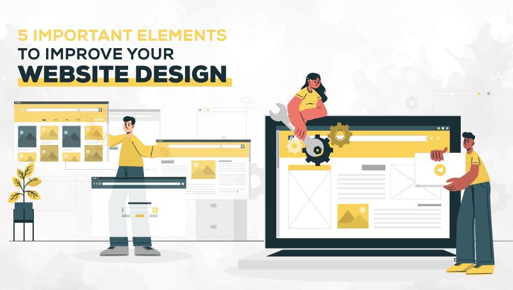 5 Important Elements to Improve Your Website Design